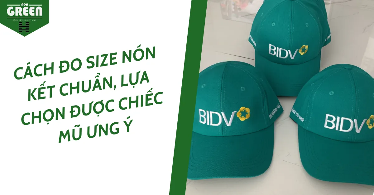 Cách đo size nón kết chuẩn, lựa chọn được chiếc mũ ưng ý