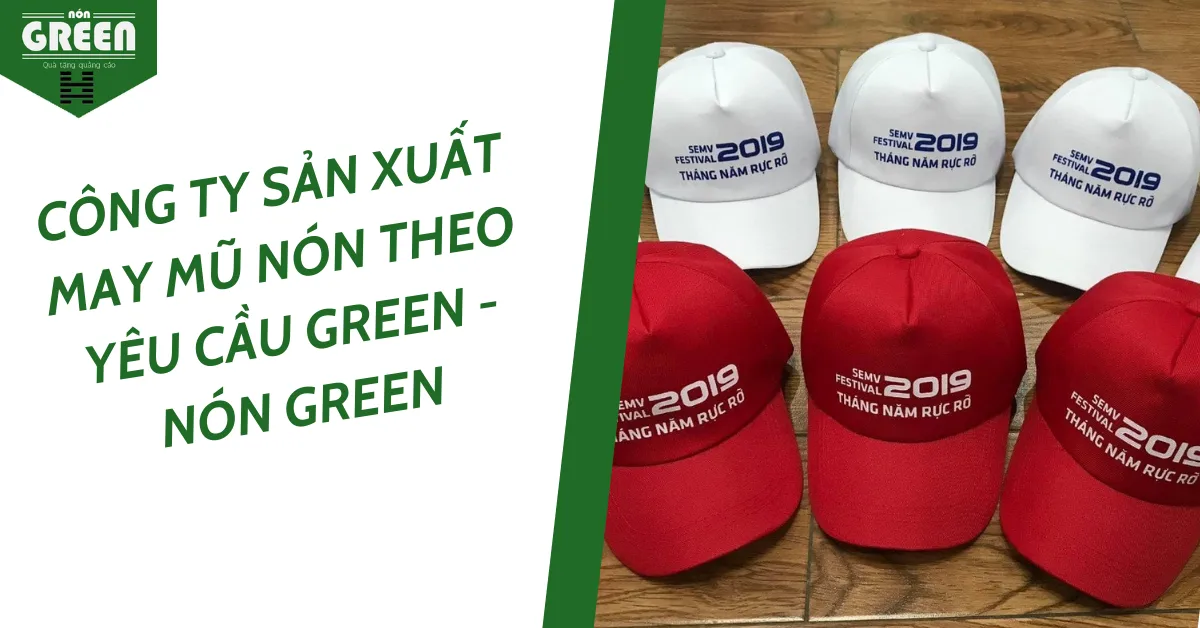 Công Ty Sản Xuất May Mũ Nón Theo Yêu Cầu GREEN – Nón Green