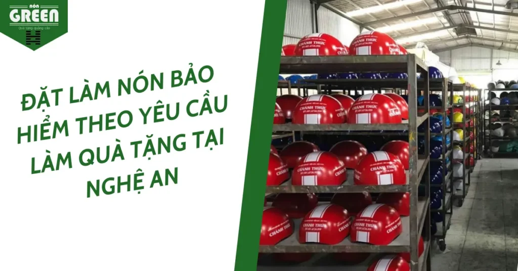 Đặt làm nón bảo hiểm theo yêu cầu làm quà tặng tại Nghệ An
