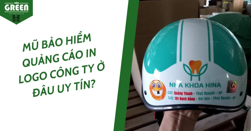 Mũ bảo hiểm quảng cáo in logo công ty ở đâu uy tín?